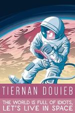Watch Tiernan Douieb: The World Is Full of Idiots, Let's Live in Space (TV Special 2018) Megavideo