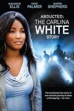 Watch Abducted The Carlina White Story Megavideo