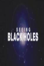 Watch Science Channel Seeing Black Holes Megavideo