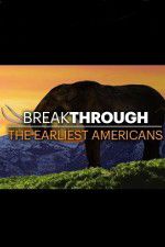 Watch Breakthrough: The Earliest Americans Megavideo