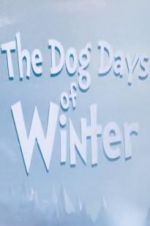 Watch The Dog Days of Winter Megavideo