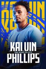 Watch Kalvin Phillips: The Road to City Megavideo