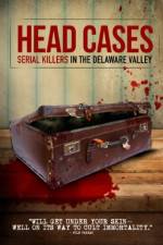 Watch Head Cases: Serial Killers in the Delaware Valley Megavideo