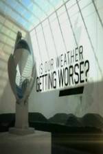 Watch Is Our Weather Getting Worse Megavideo