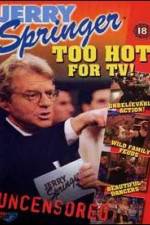 Watch Jerry Springer Too Hot for TV Megavideo
