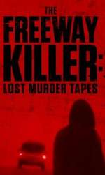 Watch The Freeway Killer: Lost Murder Tapes (TV Special 2022) Megavideo