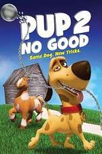 Watch Pup 2 No Good Megavideo