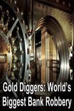 Watch Gold Diggers: The World's Biggest Bank Robbery Megavideo