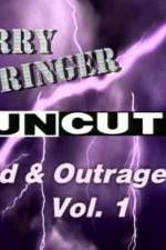 Watch Jerry Springer Wild  and Outrageous Vol 1 Megavideo