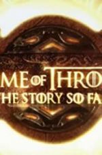 Watch Game of Thrones: The Story So Far Megavideo