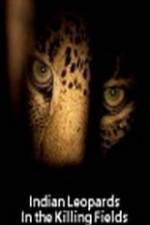 Watch Indian Leopards: The Killing Fields Megavideo