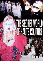 Watch The Secret World of Haute Couture Megavideo