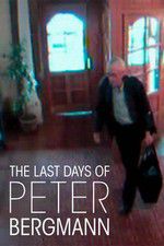 Watch The Last Days of Peter Bergmann Megavideo