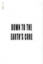 Watch National Geographic - Down To The Earth's Core Megavideo