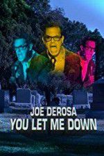 Watch Joe Derosa You Let Me Down Megavideo