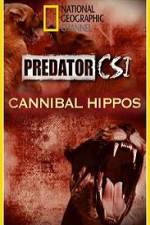 Watch Predator CSI Cannibal Hippos Megavideo