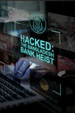 Hacked: The Bangladesh Bank Heist megavideo