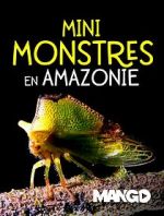 Watch Mini Monsters of Amazonia Megavideo