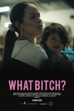 Watch What Bitch? (Short 2020) Megavideo