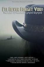 Watch I\'ll Never Forget You: The Last 72 Hours of Lynyrd Skynyrd Megavideo