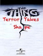 Watch The Thing: Terror Takes Shape Megavideo