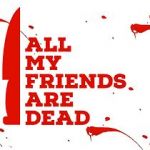 Watch All My Friends Are Dead Megavideo