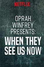 Watch Oprah Winfrey Presents: When They See Us Now Megavideo