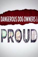 Watch Dangerous Dog Owners and Proud Megavideo