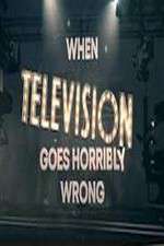 Watch When Television Goes Horribly Wrong Megavideo