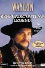 Watch Waylon Renegade Outlaw Legend Megavideo