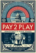 Watch PAY 2 PLAY: Democracy\'s High Stakes Megavideo