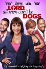 Watch Lord All Men Cant Be Dogs Megavideo