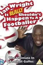 Watch Ian Wright - It Really Shouldn't Happen to a Footballer Megavideo