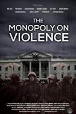 Watch The Monopoly on Violence Megavideo