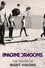 Watch Imagine Dragons: The Making Of Night Visions Megavideo