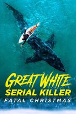 Watch Great White Serial Killer: Fatal Christmas (TV Special 2022) Megavideo