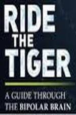 Watch Ride the Tiger: A Guide Through the Bipolar Brain Megavideo
