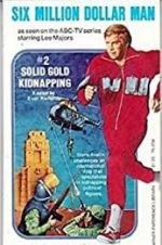 Watch The Six Million Dollar Man: The Solid Gold Kidnapping Megavideo