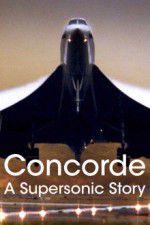 Watch Concorde: A Supersonic Story Megavideo