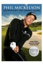 Watch Phil Mickelson: Secrets of the Short Game Megavideo