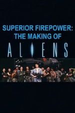 Watch Superior Firepower: The Making of \'Aliens\' Megavideo