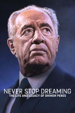 Watch Never Stop Dreaming: The Life and Legacy of Shimon Peres Megavideo