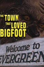 Watch The Town that Loved Bigfoot Megavideo