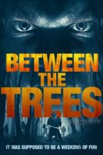 Watch Between the Trees Megavideo