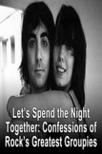 Watch Lets Spend The Night Together Confessions Of Rocks Greatest Groupies Megavideo