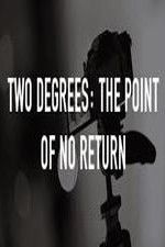 Watch Two Degrees The Point of No Return Megavideo