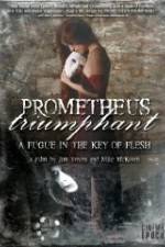 Watch Prometheus Triumphant: A Fugue in the Key of Flesh Megavideo