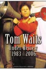 Watch Tom Waits - Under Review: 1983-2006 Megavideo