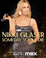 Watch Nikki Glaser: Someday You'll Die (TV Special 2024) Megavideo