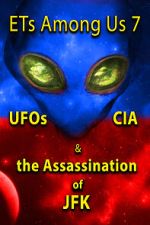 Watch ETs Among Us 7: UFOs, CIA & the Assassination of JFK Megavideo